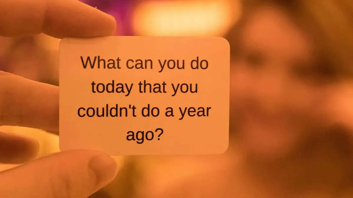 What can you do today that you couldn't do a year ago?