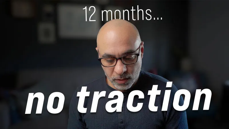 Man looking dejected with the words: 12 months... no traction