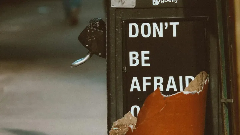 Sign that says Don't Be Afraid