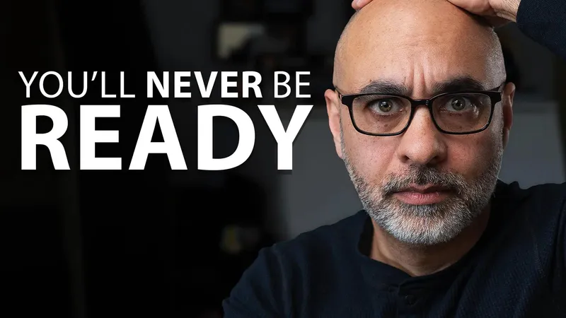 Man looking concerned with the words - You'll never be ready